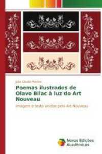 Poemas ilustrados de Olavo Bilac à luz do Art Nouveau : Imagem e texto unidos pelo Art Nouveau （2017. 80 S. 220 mm）