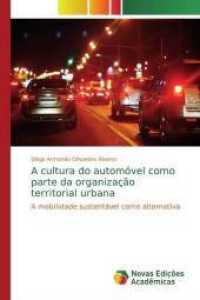 A cultura do automóvel como parte da organização territorial urbana : A mobilidade sustentável como alternativa （2019. 212 S. 220 mm）