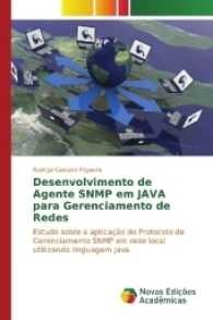 Desenvolvimento de Agente SNMP em JAVA para Gerenciamento de Redes : Estudo sobre a aplicação do Protocolo de Gerenciamento SNMP em rede local utilizando linguagem Java （2017. 80 S. 220 mm）