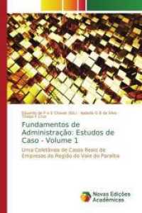 Fundamentos de Administração: Estudos de Caso - Volume 1 : Uma Coletânea de Casos Reais de Empresas da Região do Vale do Paraíba （2018. 144 S. 220 mm）