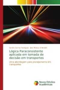 Lógica Paraconsistente aplicada em tomada de decisão em transportes : Uma abordagem para planejamento em transportes （2017. 164 S. 220 mm）