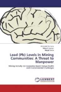 Lead (Pb) Levels in Mining Communities: A Threat to Manpower : Mining Activity: An Economic Boom Versus Health and Environmental Challenges （2017. 232 S. 220 mm）