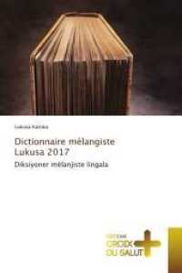 Dictionnaire m&eacute;langiste Lukusa 2017 : Diksiyoner m&eacute;lanjiste lingala （2017. 176 S. 220 mm）