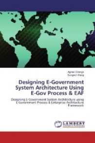 Designing E-Government System Architecture Using E-Gov Process & EAF : Designing E-Government System Architecture using E-Government Process & Enterprise Architecture Framework （2017. 188 S. 220 mm）