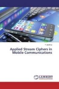 Applied Stream Ciphers in Mobile Communications （2017. 128 S. 220 mm）