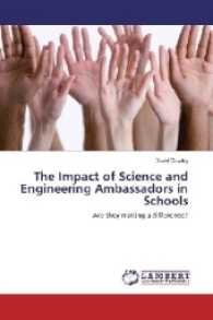 The Impact of Science and Engineering Ambassadors in Schools : Are they making a difference? （2017. 212 S. 220 mm）