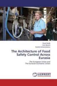 The Architecture of Food Safety Control Across Eurasia : The European Union and The Eurasian Economic Union （2017. 108 S. 220 mm）