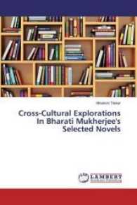 Cross-Cultural Explorations In Bharati Mukherjee's Selected Novels （2017. 92 S. 220 mm）