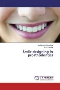Smile designing in prosthodontics （2017. 128 S. 220 mm）