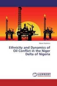 Ethnicity and Dynamics of Oil Conflict in the Niger Delta of Nigeria （2017. 420 S. 220 mm）