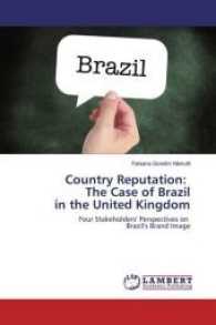 Country Reputation: The Case of Brazil in the United Kingdom : Four Stakeholders' Perspectives on Brazil's Brand Image （2017. 60 S. 220 mm）