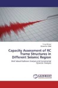 Capacity Assessment of RC frame Structures in Different Seismic Region : Brief about Pushover Analysis and Incremental Dynamic Analysis （2017. 152 S. 220 mm）
