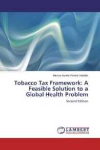Tobacco Tax Framework: A Feasible Solution to a Global Health Problem : Second Edition （2017. 648 S. 220 mm）
