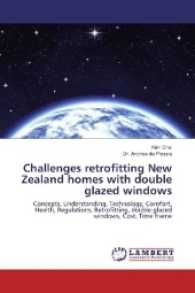 Challenges retrofitting New Zealand homes with double glazed windows : Concepts, Understanding, Technology, Comfort, Health, Regulations, Retrofitting, double glazed windows, Cost, Time frame （2017. 196 S. 220 mm）