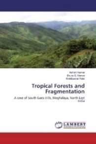 Tropical Forests and Fragmentation : A case of South Garo Hills, Meghalaya, North East India （2017. 176 S. 220 mm）