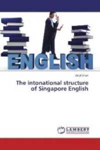 The intonational structure of Singapore English （2019. 172 S. 220 mm）