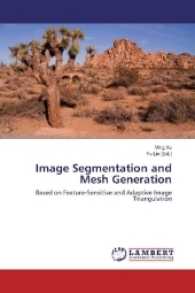 Image Segmentation and Mesh Generation : Based on Feature-Sensitive and Adaptive Image Triangulation （2017. 120 S. 220 mm）