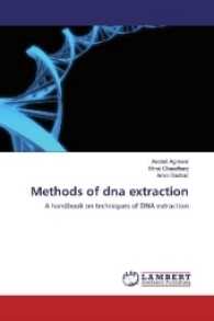 Methods of dna extraction : A handbook on techniques of DNA extraction （2017. 52 S. 220 mm）