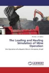 The Loading and Hauling Simulation of Mine Operation : Ore Operation of a Bauxite Mine in Amazonia, Brazil （2017. 52 S. 220 mm）