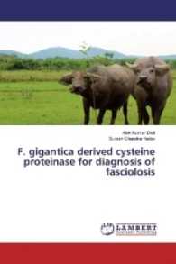 F. gigantica derived cysteine proteinase for diagnosis of fasciolosis （2017. 88 S. 220 mm）