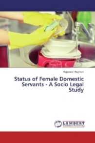 Status of Female Domestic Servants - A Socio Legal Study （2017. 108 S. 220 mm）