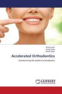 Accelerated Orthodontics : transforming the world of orthodontics （2022. 112 S. 220 mm）