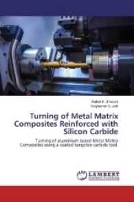 Turning of Metal Matrix Composites Reinforced with Silicon Carbide : Turning of aluminium based Metal Matrix Composites using a coated tungsten carbide tool. （2017. 76 S. 220 mm）