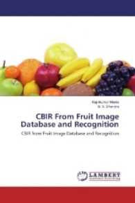 CBIR From Fruit Image Database and Recognition : CBIR from Fruit Image Database and Recognition （2017. 96 S. 220 mm）