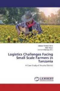 Logistics Challenges Facing Small Scale Farmers in Tanzania : A Case Study of Arusha District （2019. 76 S. 220 mm）