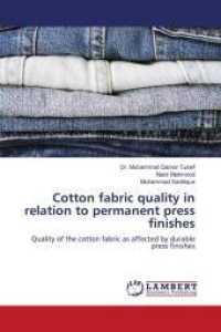 Cotton fabric quality in relation to permanent press finishes : Quality of the cotton fabric as affected by durable press finishes （2022. 92 S. 220 mm）