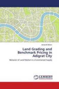 Land Grading and Benchmark Pricing in Adigrat City : Behavior of Land Market in a Constrained Supply （2017. 260 S. 220 mm）