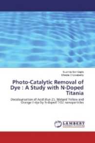 Photo-Catalytic Removal of Dye : A Study with N-Doped Titania : Decolourisation of Acid Blue 25, Metanil Yellow and Orange II dye by N-doped TiO2 nanoparticles （2017. 100 S. 220 mm）