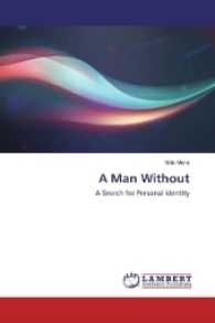 A Man Without : A Search for Personal Identity （2017. 52 S. 220 mm）