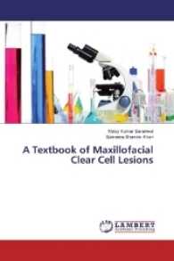 A Textbook of Maxillofacial Clear Cell Lesions （2017. 140 S. 220 mm）
