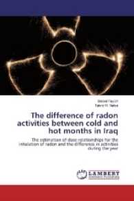 The difference of radon activities between cold and hot months in Iraq : The estimation of dose relationships for the inhalation of radon and the difference in activities during the year （2017. 52 S. 220 mm）