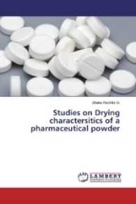 Studies on Drying charactersitics of a pharmaceutical powder （2017. 76 S. 220 mm）