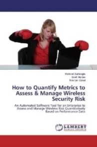 How to Quantify Metrics to Assess & Manage Wireless Security Risk : An Automated Software Tool for an Enterprise to Assess and Manage Wireless Risk Quantitatively Based on Performance Data （2017. 116 S. 220 mm）