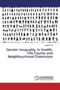 Gender Inequality in Health: Life Course and Neighbourhood Dimension （2017. 276 S. 220 mm）