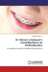 Dr Steven Lindauer's Contributions to Orthodontics : An Insight on basics of Orthodontic Biomechanics （2017. 248 S. 220 mm）