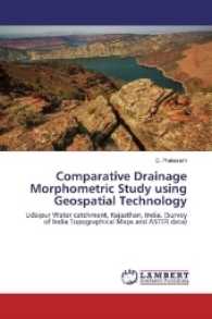 Comparative Drainage Morphometric Study using Geospatial Technology : Udaipur Water catchment, Rajasthan, India. (Survey of India Topographical Maps and ASTER data) （2017. 76 S. 220 mm）