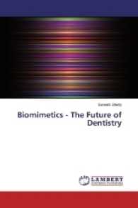 Biomimetics - The Future of Dentistry （2017. 72 S. 220 mm）