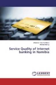 Service Quality of Internet banking in Namibia （2017. 108 S. 220 mm）