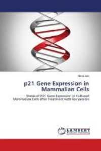 p21 Gene Expression in Mammalian Cells : Status of P21 Gene Expression in Cultured Mammalian Cells after Treatment with Isocyanates （2018. 96 S. 220 mm）