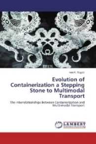 Evolution of Containerization a Stepping Stone to Multimodal Transport : The interrelationships Between Containerization and Multi-modal Transport （2017. 104 S. 220 mm）