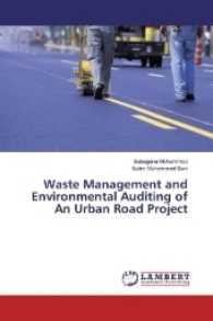 Waste Management and Environmental Auditing of An Urban Road Project （2017. 96 S. 220 mm）
