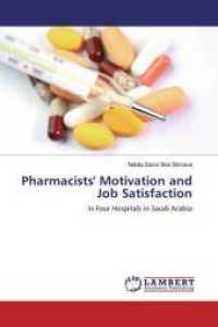 Pharmacists' Motivation and Job Satisfaction : in Four Hospitals in Saudi Arabia （2019. 80 S. 220 mm）