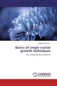 Basics of single crystal growth techniques : For crystal growth scientists （2017. 64 S. 220 mm）
