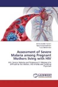 Assessment of Severe Malaria among Pregnant Mothers living with HIV : HIV, Severe Malaria and Pregnancy!!! Making Life Difficult to the Mother, the Infants and Treating Physician （2017. 252 S. 220 mm）