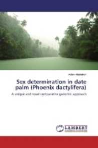 Sex determination in date palm (Phoenix dactylifera) : A unique and novel comparative genomic approach （2017. 72 S. 220 mm）