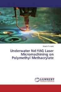 Underwater Nd:YAG Laser Micromachining on Polymethyl Methacrylate （2017. 116 S. 220 mm）